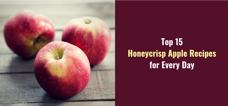 Top 15 Honeycrisp Apple Recipes For Every Day